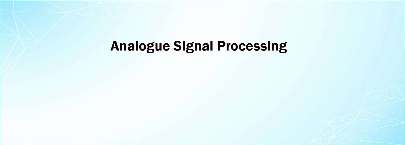 Analogue Signal Processing