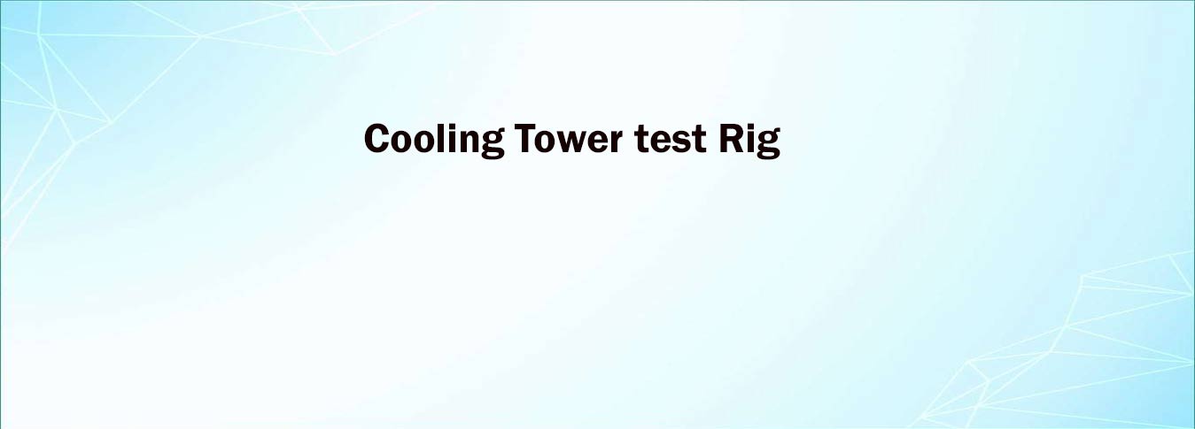 Cooling Tower test Rig