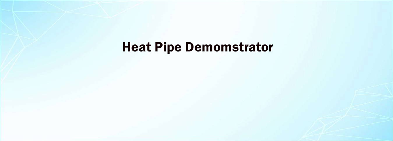 Heat Pipe Demomstrator