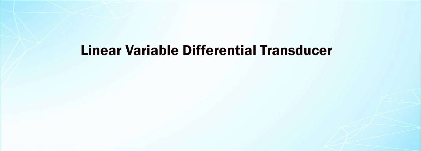 Linear Variable Differential Transducer