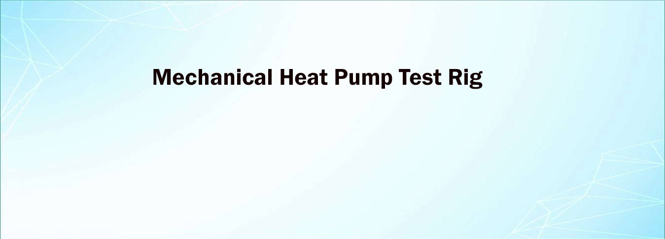 Mechanical Heat Pump Test Rig