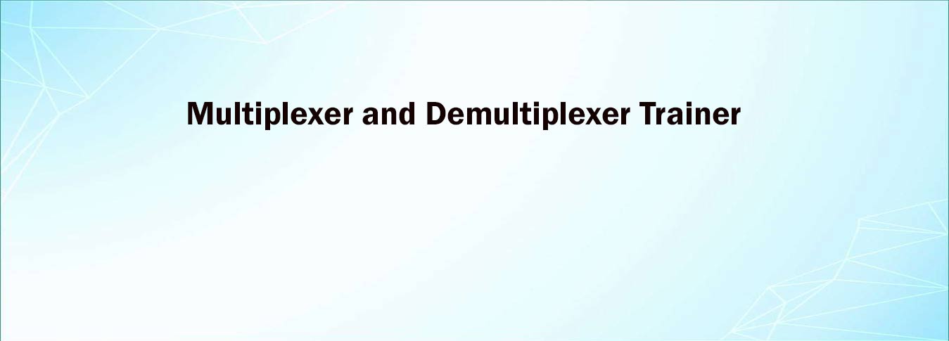 Multiplexer and Demultiplexer Trainer