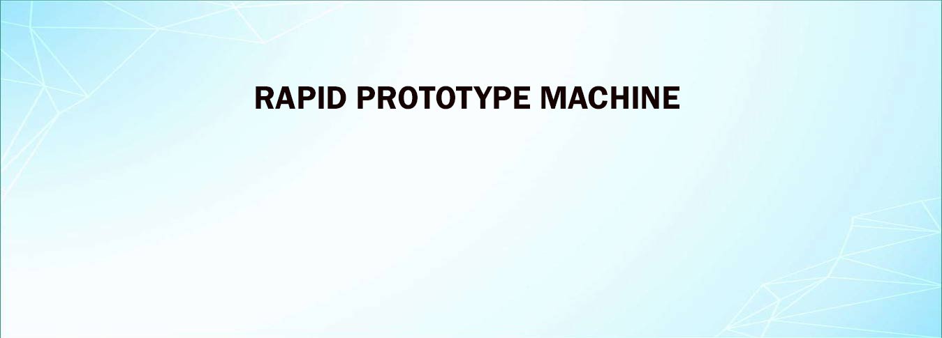 Rapid Prototype Machine
