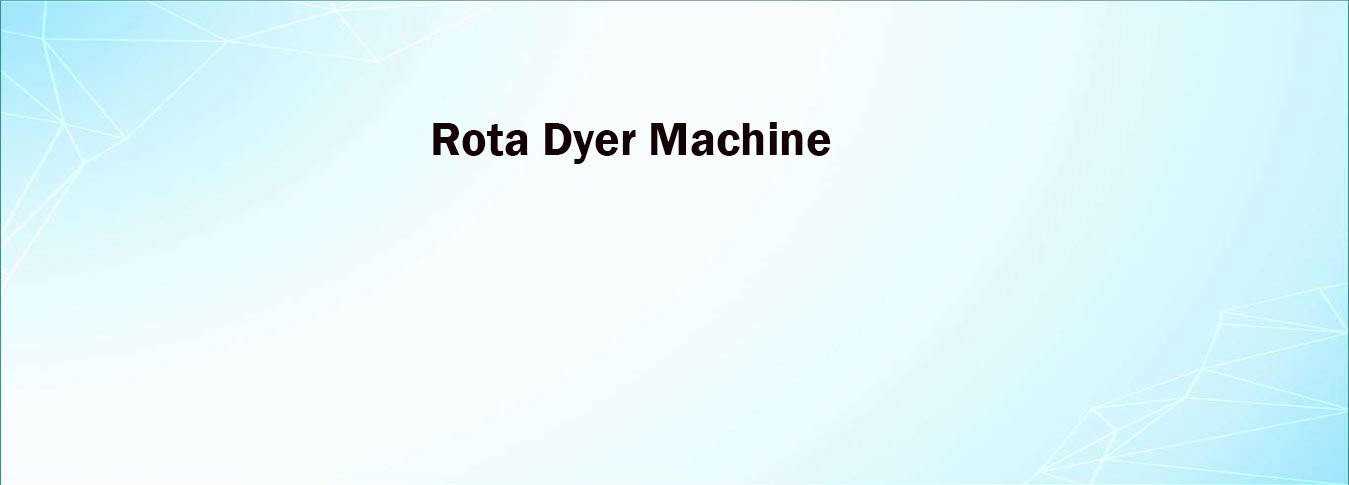 Rota Dyer Machine