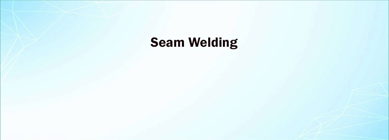 Seam Welding