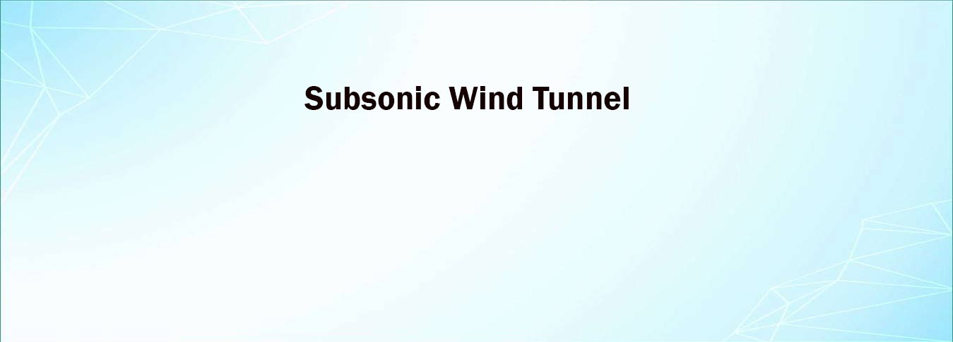 Subsonic Wind Tunnel (Wind Tunnel Trainer)