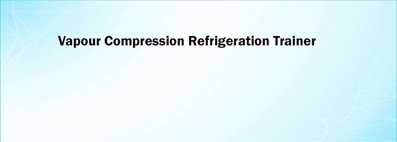 Vapour Compression Refrigeration Trainer