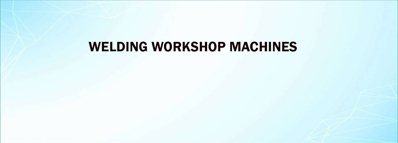 Welding Workshop Machines