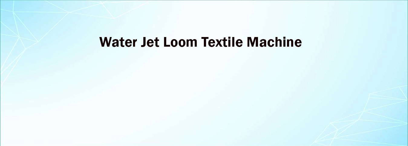 Water Jet Loom Textile Machine