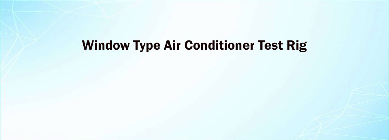 Window Type Air Conditioner Test Rig